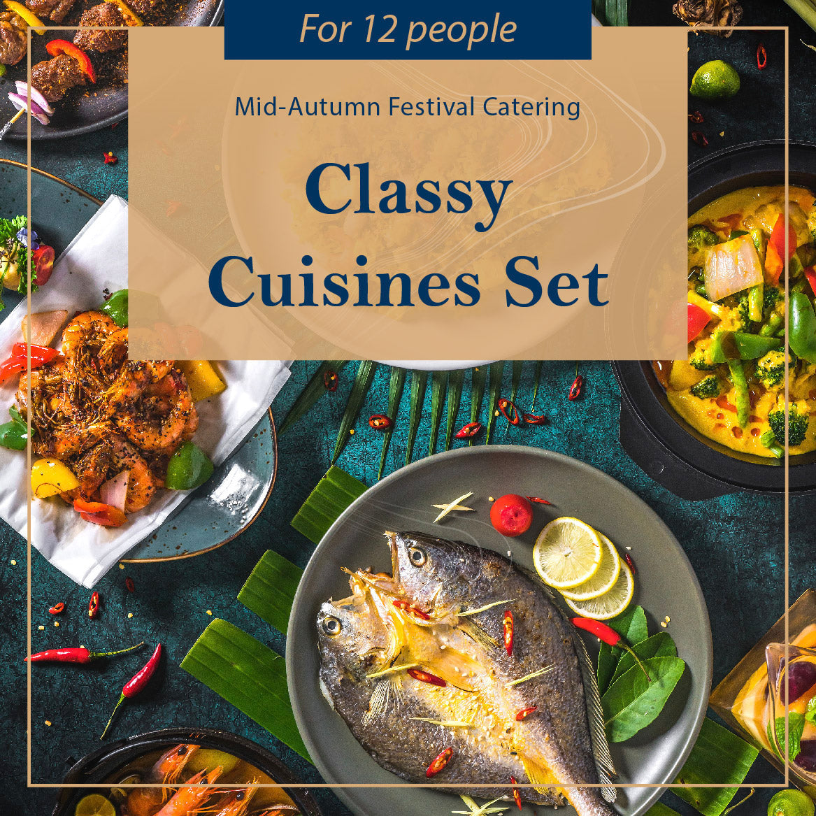 【2022 Mid-Autumn】Classy Cuisines Set (For 12 people)